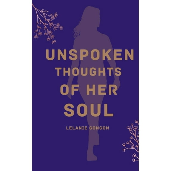 Unspoken Thoughts of Her Soul, (Paperback)