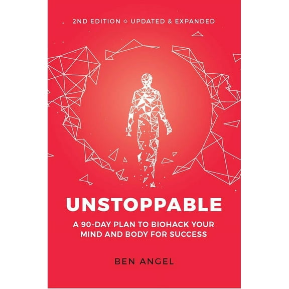 Unstoppable: A 90-Day Plan to Biohack Your Mind and Body for Success, (Paperback)