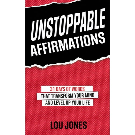 Unstoppable Affirmations: 31 Days of Words that Transform Your Mind and Level Up Your Life, (Paperback)