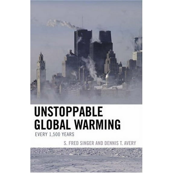 Pre-Owned Unstoppable Global Warming: Every 1,500 Years (Hardcover) 0742551164 9780742551169