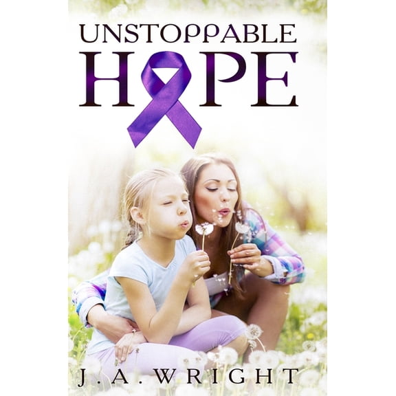 Unstoppable Hope Paperback 1548323594 9781548323592 J.A. Wright
