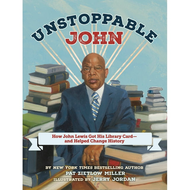 Unstoppable John How John Lewis Got His Library CardAnd Helped
