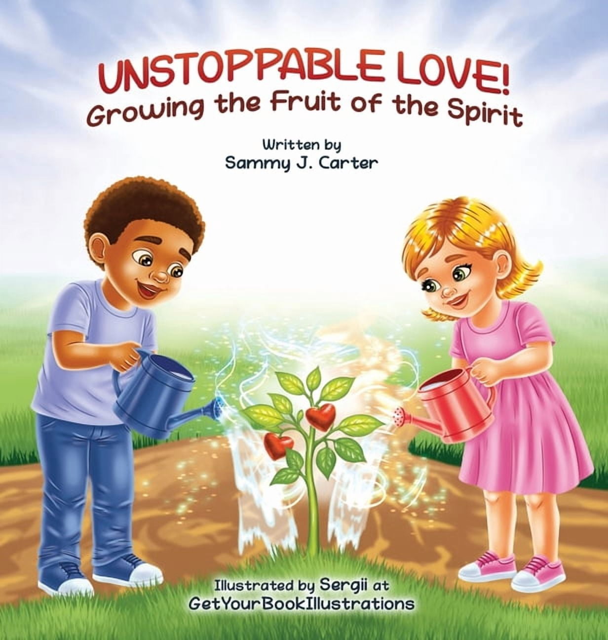 Unstoppable Love! Growing the Fruit of the Spirit, (Hardcover)