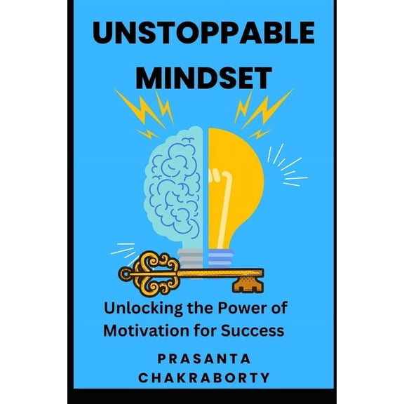 Unstoppable Mindset: Unlocking the Power of Motivation for Success, (Paperback)