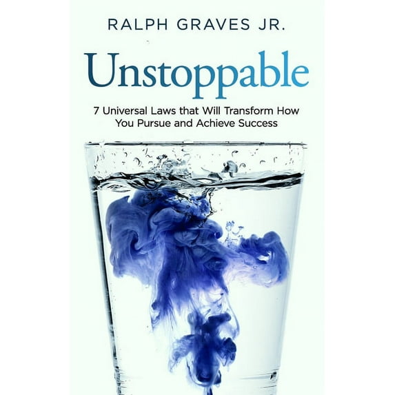 Unstoppable: Seven Universal Laws That Will Transform How You Pursue and Achieve Success (Paperback)