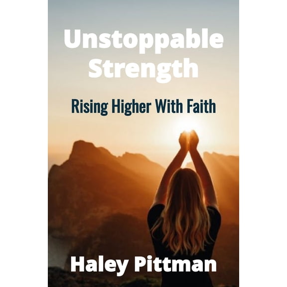 Unstoppable Strength: Rising Higher With Faith, (Paperback)