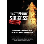 Unstoppable Success. Secrets of Top Earners. Your Ultimate Roadmap to Network Marketing Success, Paperback