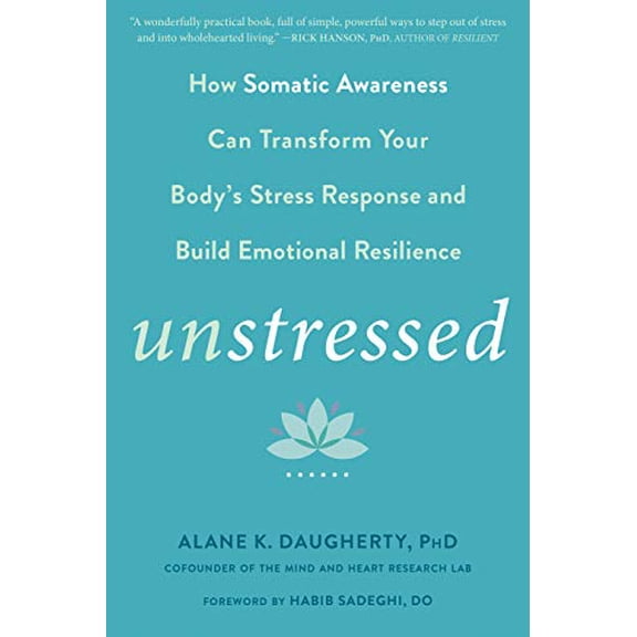 Pre-Owned Unstressed: How Somatic Awareness Can Transform Your Body's Stress Response and Build Emotional Resilience, (Paperback)