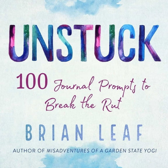 Unstuck : 100 Journal Prompts to Break the Rut (Paperback)