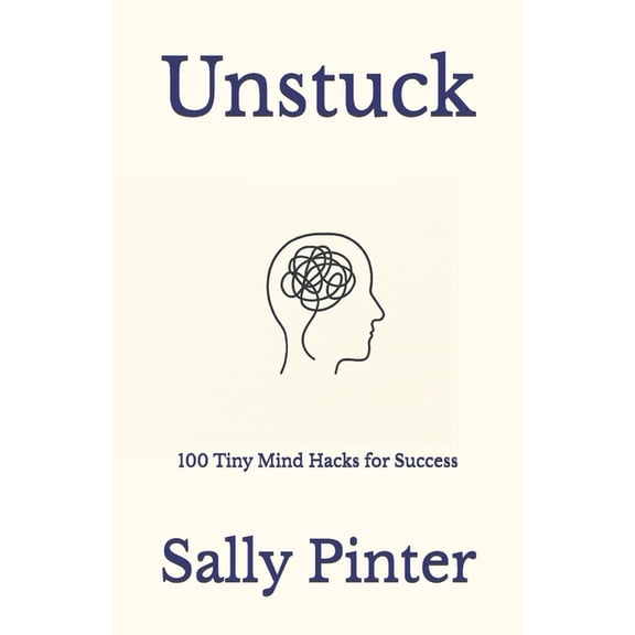 Unstuck: 100 Tiny Mind Hacks for Success, (Paperback)