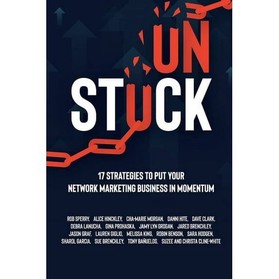 Unstuck: 17 Strategies to Put Your Network Marketing Business in MOMENTUM, (Paperback)