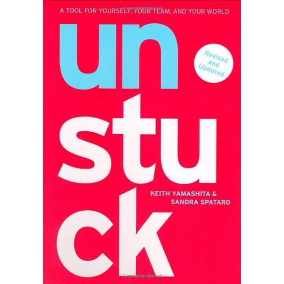 Pre-Owned Unstuck: A Tool for Yourself, Your Team, and Your World (Paperback) 159184147X 9781591841470