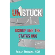 Unstuck Disrupting the Status Quo, Paperback