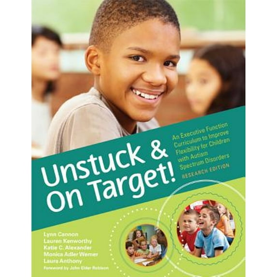 Pre-Owned Unstuck and On Target!: An Executive Function Curriculum to Improve Flexibility for Children with Autism Spectrum Disorders, Research Edition (Paperback) 1598572032 9781598572032