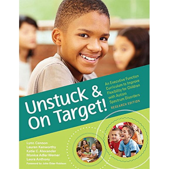 Pre-Owned Unstuck and On Target!: An Executive Function Curriculum to Improve Flexibility for Children with Autism Spectrum Disorders, Research Edition (Paperback) 1598572032 9781598572032