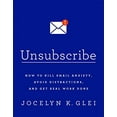 thumbnail image 1 of Pre-Owned Unsubscribe: How to Kill Email Anxiety, Avoid Distractions, and Get Real Work Done (Paperback) 1610397290 9781610397292, 1 of 1
