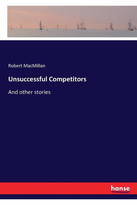 Unsuccessful Competitors: And other stories, (Paperback)