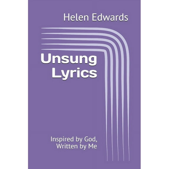 Unsung Lyrics: Inspired by God, Written by Me (Paperback)
