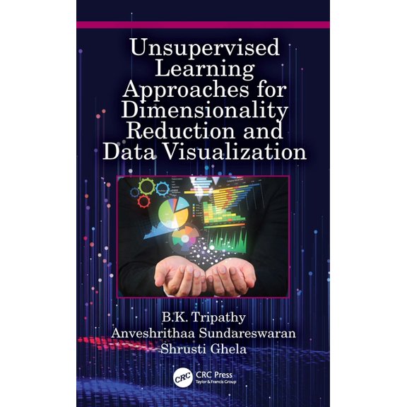 Unsupervised Learning Approaches for Dimensionality Reduction and Data Visualization, (Hardcover)