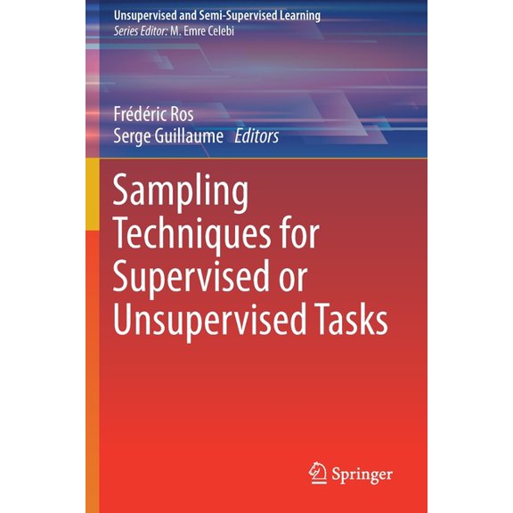Unsupervised and Semi-Supervised Learnin Sampling Techniques for Supervised or Unsupervised Tasks, (Paperback)