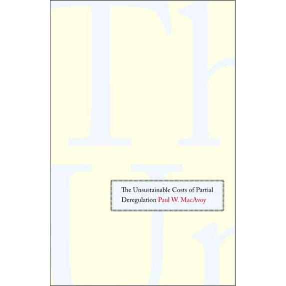 Unsustainable Costs of Partial Deregulation, (Hardcover)