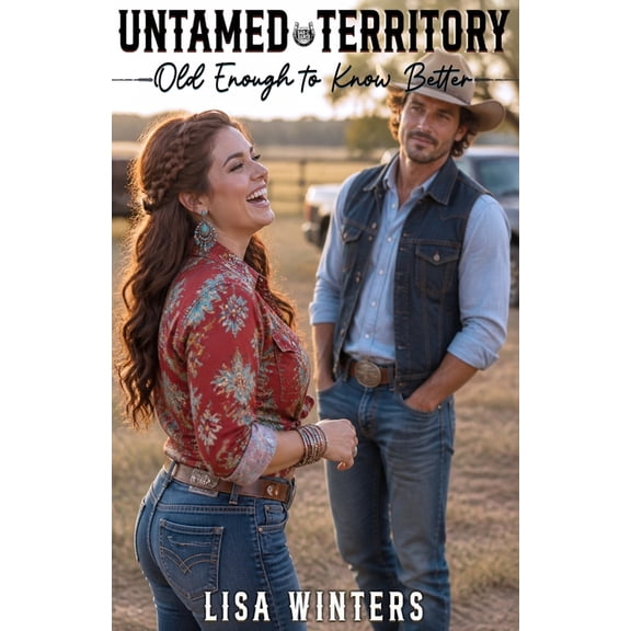 Untamed Territory Untamed Territory: Old Enough to Know Better (Book 3): A Clean Age Gap Grumpy Sunshine Ranch Romance, Book 3, (Paperback)