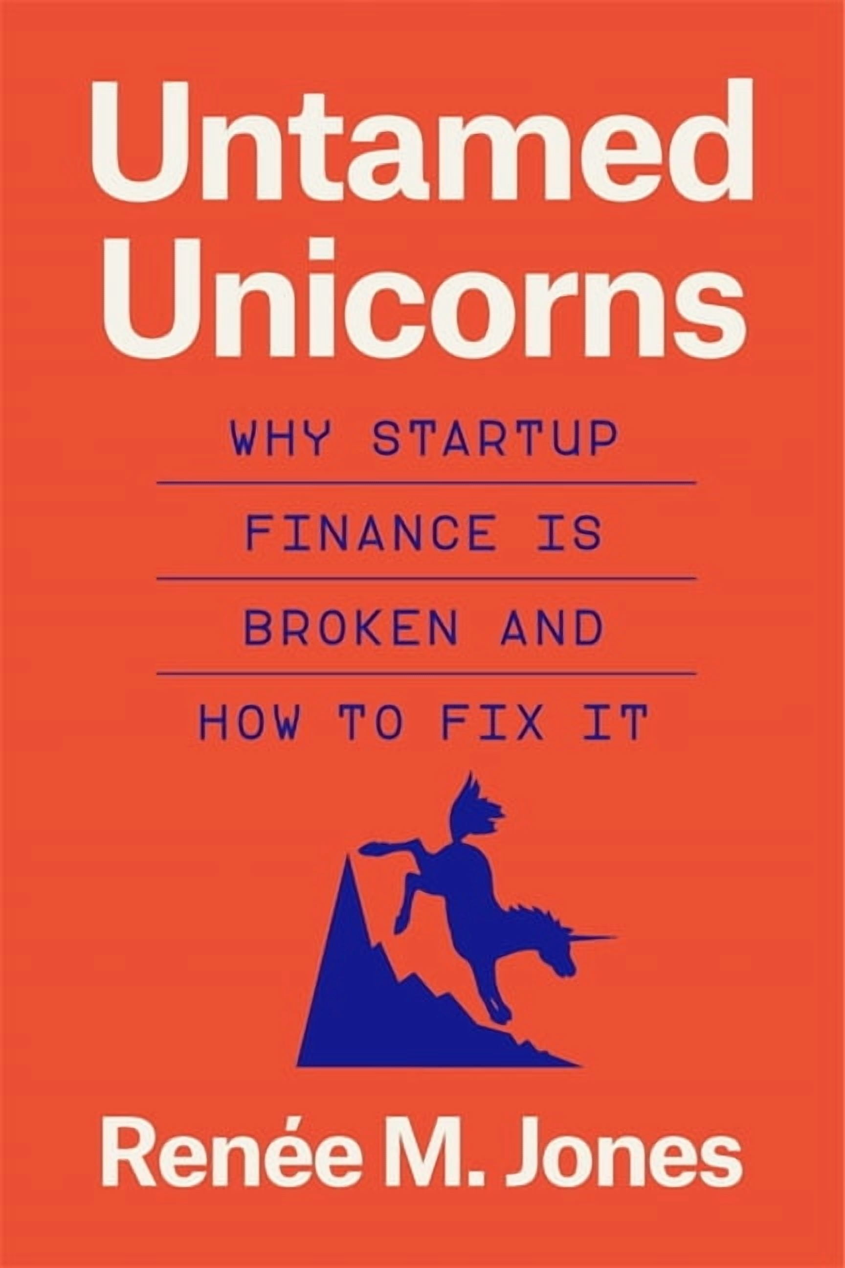 Untamed Unicorns: Why Startup Finance Is Broken and How to Fix It, (Hardcover)