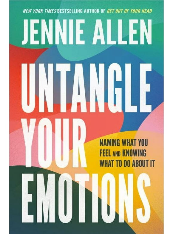 Untangle Your Emotions : Naming What You Feel and Knowing What to Do About It (Hardcover)