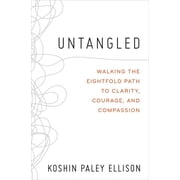 Untangled Walking the Eightfold Path to Clarity, Courage, and Compassion, Paperback