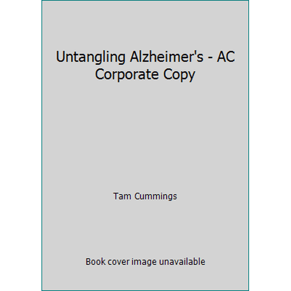 Pre-Owned Untangling Alzheimer's - AC Corporate Copy (Paperback) 0990963713 9780990963714
