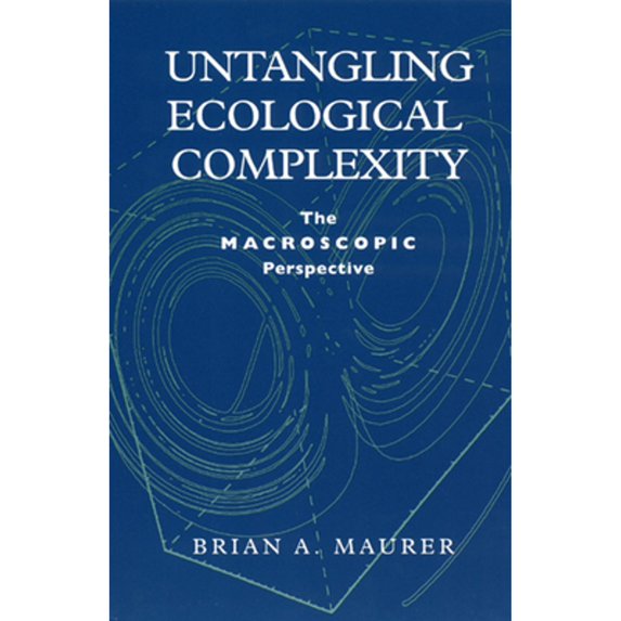 Pre-Owned Untangling Ecological Complexity: The Macroscopic Perspective (Paperback) 0226511332 9780226511337