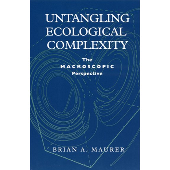 Pre-Owned Untangling Ecological Complexity: The Macroscopic Perspective (Paperback) 0226511332 9780226511337