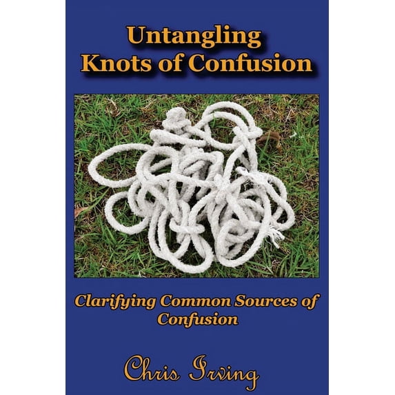Untangling Knots of Confusion: Clarifying Common Sources of Confusion (Paperback)
