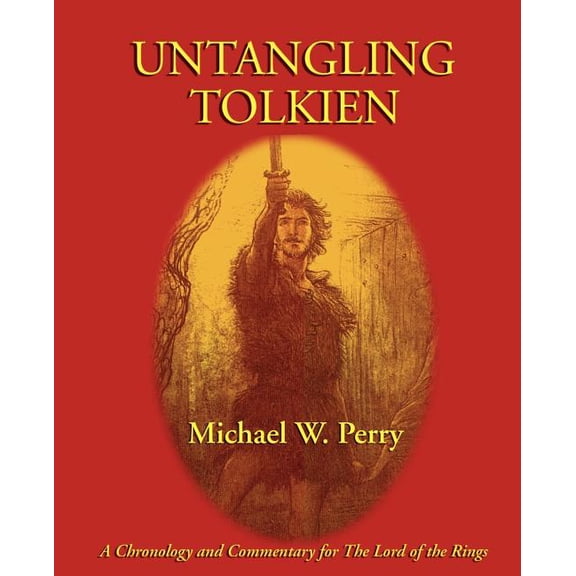 Untangling Tolkien: A Chronological Reference to the Lord of the Rings (Paperback)