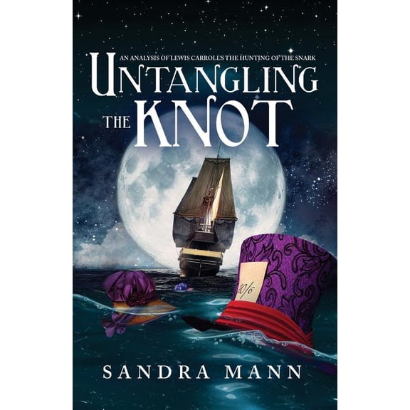 Untangling the Knot: An Analysis of Lewis Carroll's The Hunting of the Snark, (Paperback)