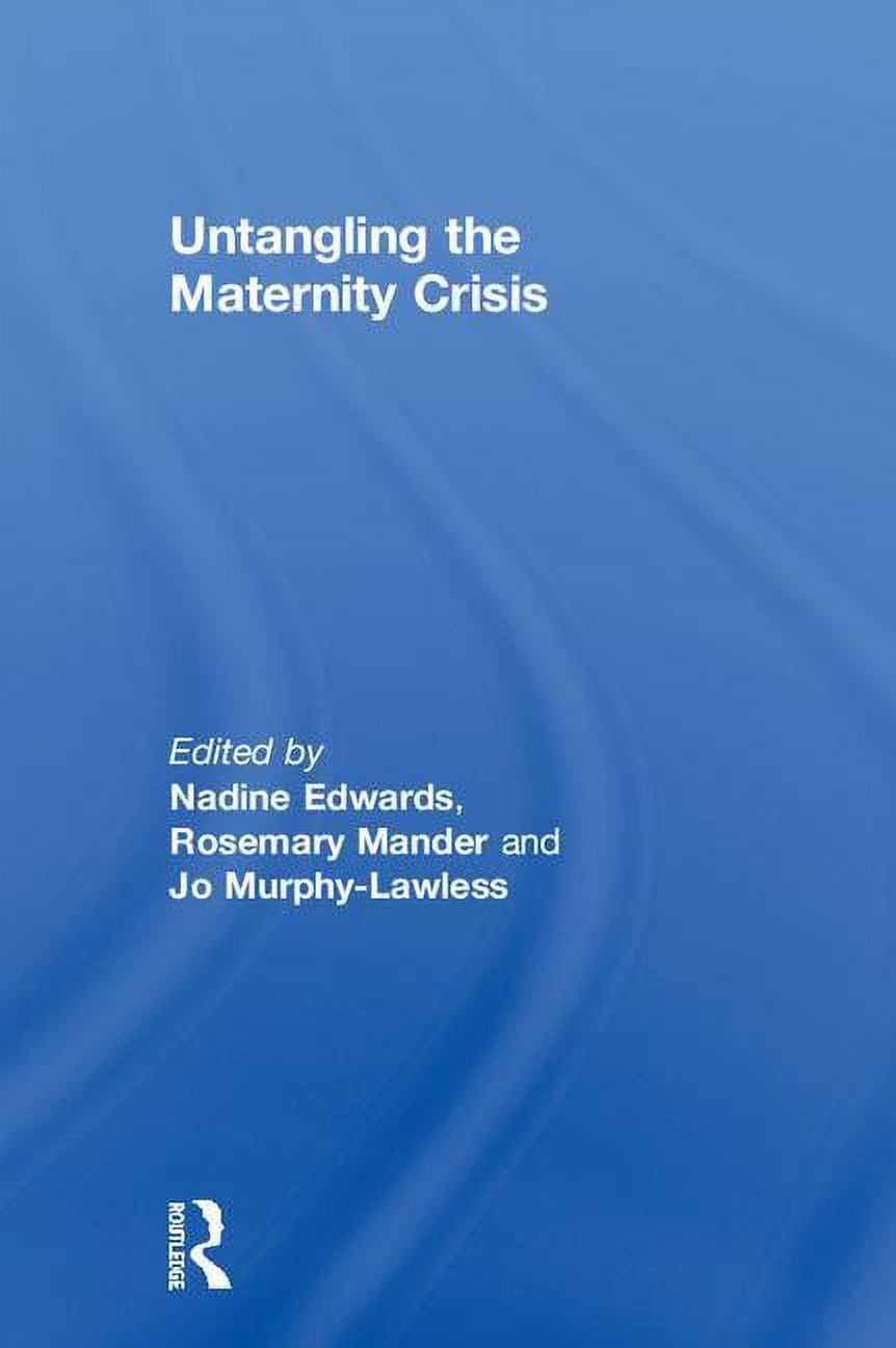 Untangling the Maternity Crisis, (Hardcover)