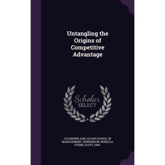 Untangling the Origins of Competitive Advantage (Hardcover)