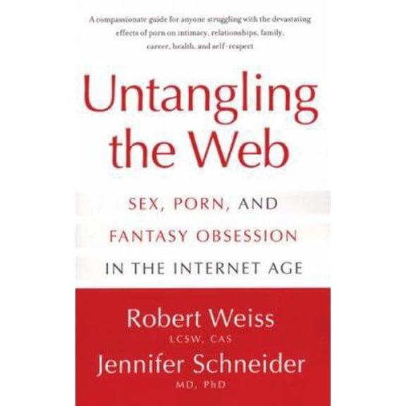Pre-Owned Untangling the Web: Sex, Porn, and Fantasy Obsession in the Internet Age (Paperback) 1555839681 9781555839680