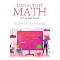 thumbnail image 1 of Untaught Math In Many High Schools (Paperback), 1 of 1