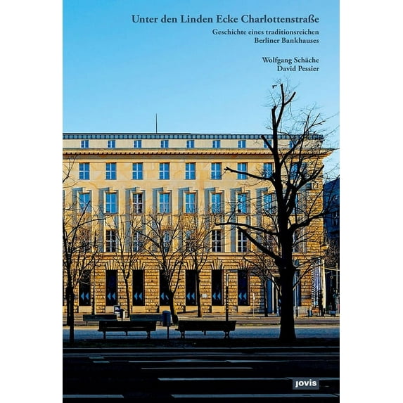 Unter Den Linden Ecke CharlottenstraÃe: Geschichte Eines Traditionsreichen Berliner Bankhauses, (Hardcover)