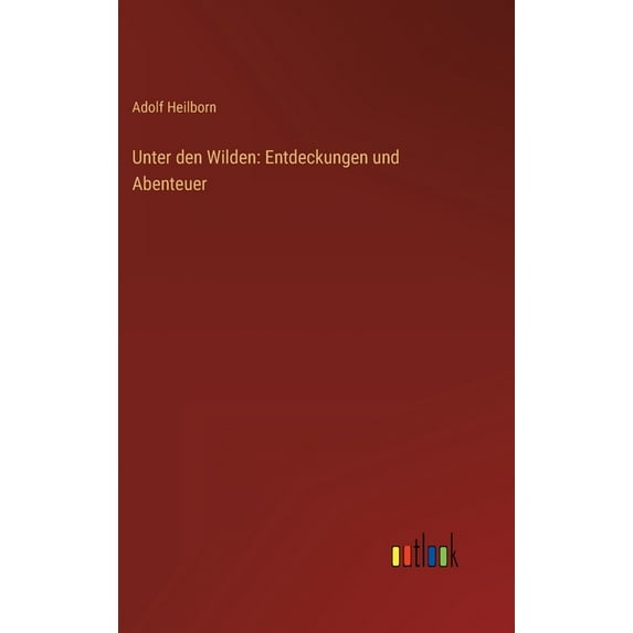 Unter den Wilden: Entdeckungen und Abenteuer (Hardcover)