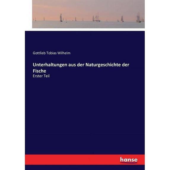 Unterhaltungen aus der Naturgeschichte der Fische: Erster Teil, (Paperback)