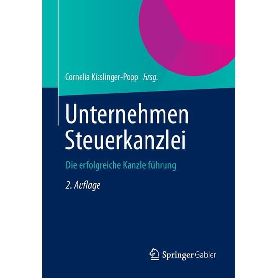 Unternehmen Steuerkanzlei: Die Erfolgreiche Kanzleiführung, (Paperback)