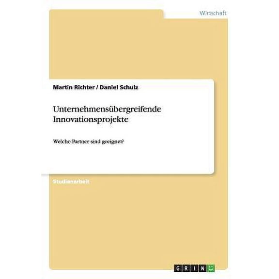 Unternehmensbergreifende Innovationsprojekte : Welche Partner sind geeignet? (Paperback)