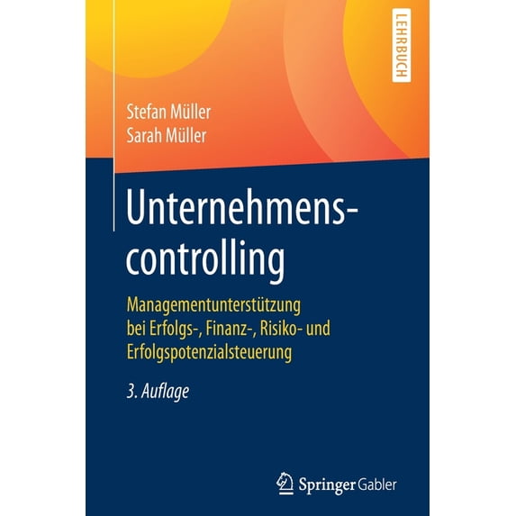 Unternehmenscontrolling: Managementunterstützung Bei Erfolgs-, Finanz-, Risiko- Und Erfolgspotenzialsteuerung, (Paperback)