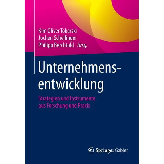 Unternehmensentwicklung: Strategien Und Instrumente Aus Forschung Und PRAXIS, (Paperback)