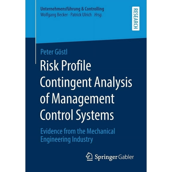 Unternehmensfhrung & Controlling Risk Profile Contingent Analysis of Management Control Systems: Evidence from the Mechanical Engineering Industry, (Paperback)