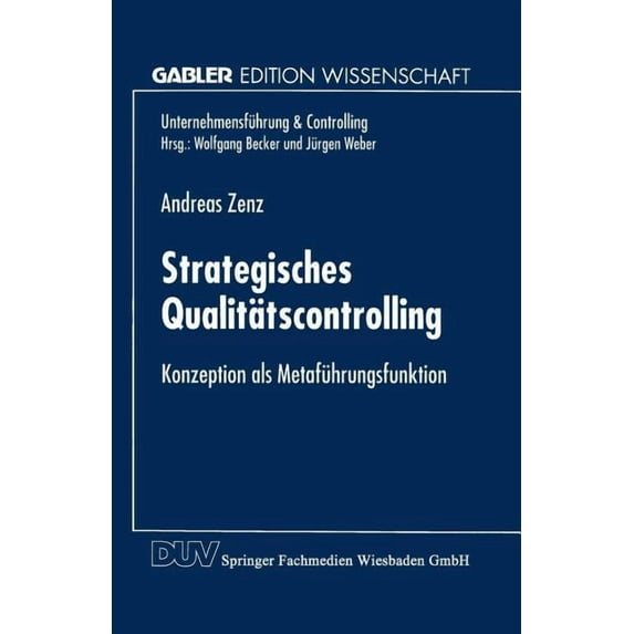 Unternehmensführung & Controlling Strategisches Qualitätscontrolling: Konzeption ALS Metaführungsfunktion, (Paperback)