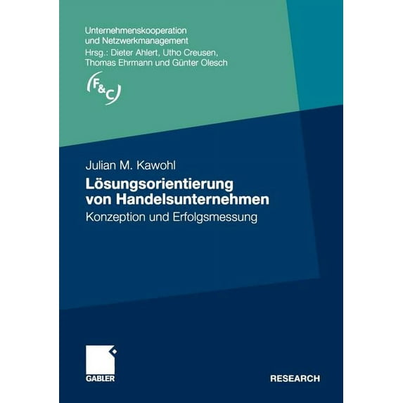 Unternehmenskooperation Und Netzwerkmana Lösungsorientierung Von Handelsunternehmen: Konzeption Und Erfolgsmessung, (Paperback)