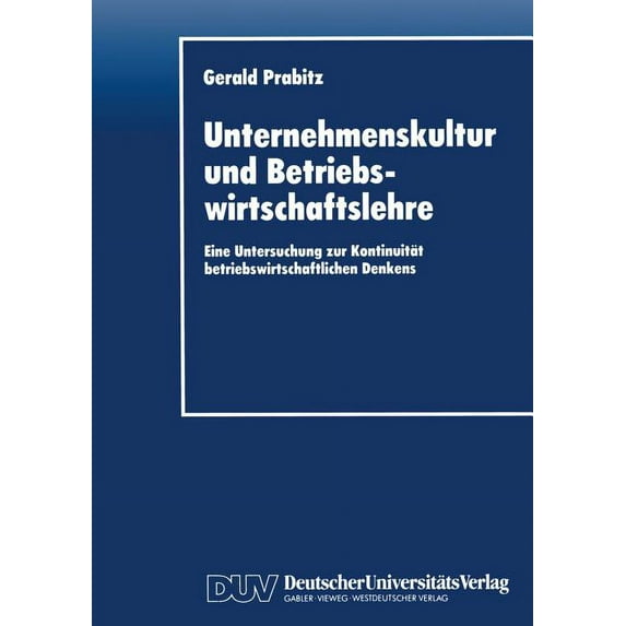 Unternehmenskultur Und Betriebswirtschaftslehre: Eine Untersuchung Zur Kontinuität Betriebswirtschaftlichen Denkens, (Paperback)